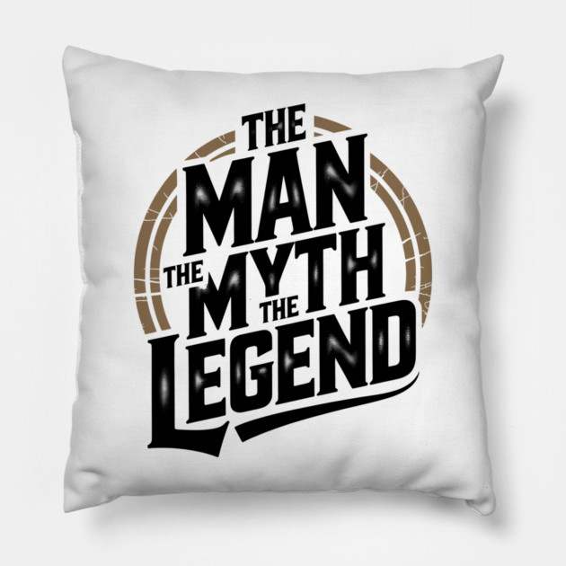 The Man, The Myth, The Legend - Fathers Gift Pillow by The Fatherhood Brand