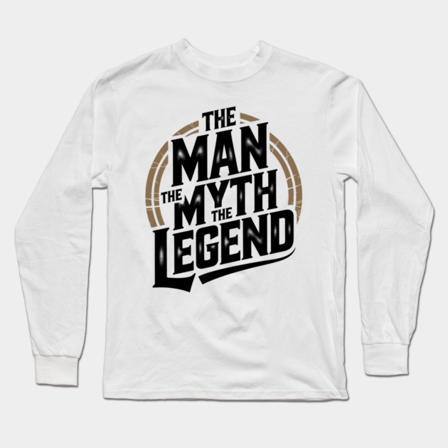 The Man, The Myth, The Legend - Fathers Gift Long Sleeve T-Shirt by The Fatherhood Brand