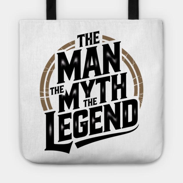 The Man, The Myth, The Legend - Fathers Gift Tote by The Fatherhood Brand