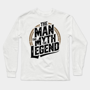 The Man, The Myth, The Legend - Fathers Gift Long Sleeve T-Shirt