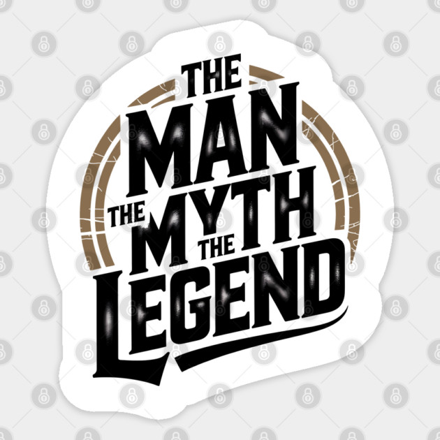 The Man, The Myth, The Legend - Fathers Gift Sticker by The Fatherhood Brand