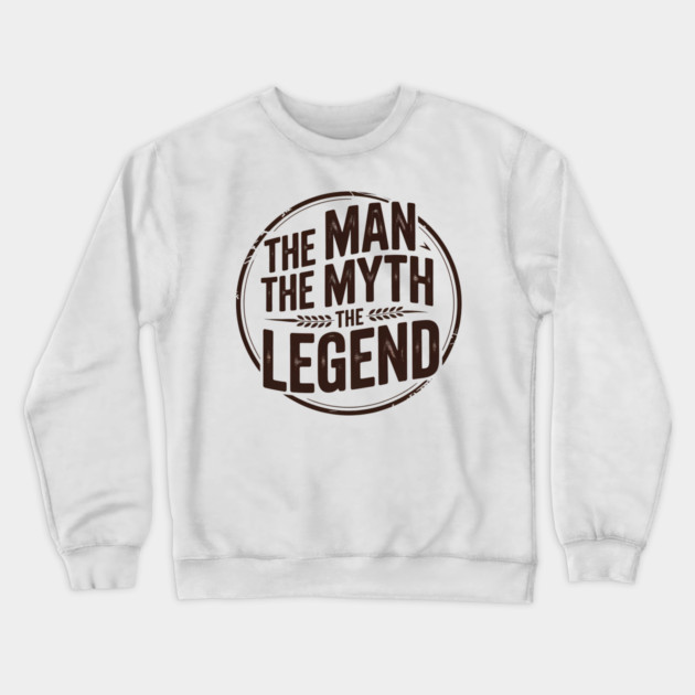 The Man, The Myth, The Legend - Fathers Gift Crewneck Sweatshirt by The Fatherhood Brand