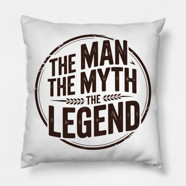 The Man, The Myth, The Legend - Fathers Gift Pillow by The Fatherhood Brand