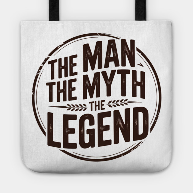 The Man, The Myth, The Legend - Fathers Gift Tote by The Fatherhood Brand