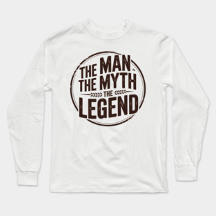 The Man, The Myth, The Legend - Fathers Gift Long Sleeve T-Shirt