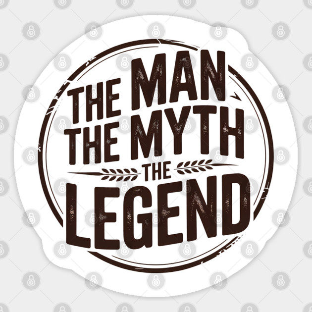 The Man, The Myth, The Legend - Fathers Gift Sticker by The Fatherhood Brand