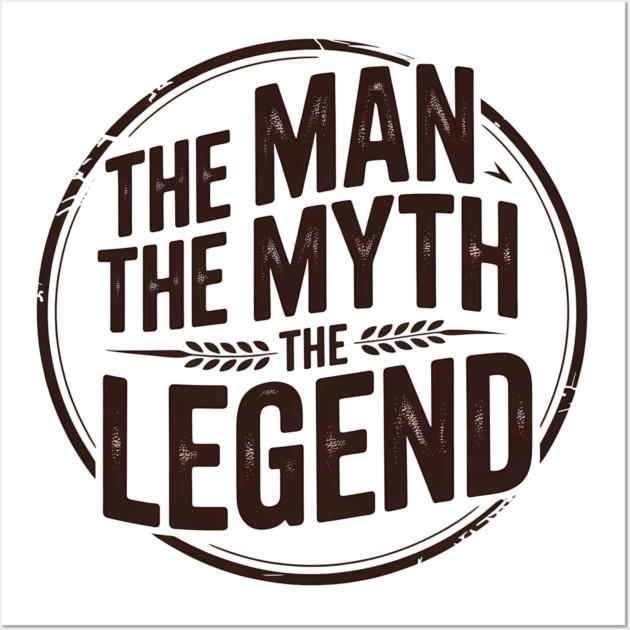 The Man, The Myth, The Legend - Fathers Gift Wall Art by The Fatherhood Brand