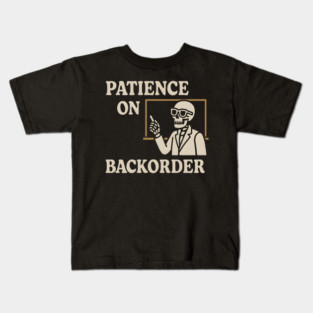 Patience on Backorder Skeleton Humor Quote Graphic Kids T-Shirt