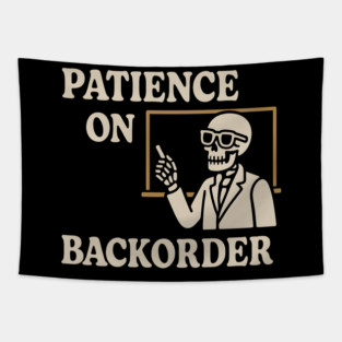 Patience on Backorder Skeleton Humor Quote Graphic Tapestry