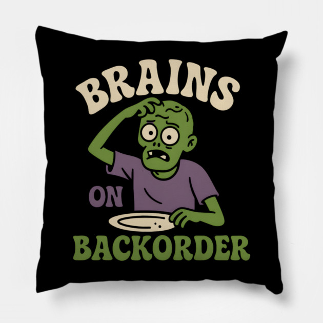 Brains on Backorder Funny Zombie Halloween Humor Graphic Pillow by MakerMind8.2