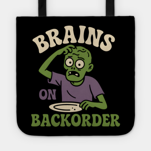 Brains on Backorder Funny Zombie Halloween Humor Graphic Tote by MakerMind8.2