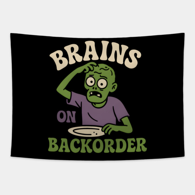 Brains on Backorder Funny Zombie Halloween Humor Graphic Tapestry by MakerMind8.2