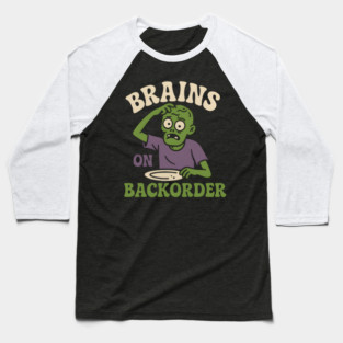Brains on Backorder Funny Zombie Halloween Humor Graphic Baseball T-Shirt