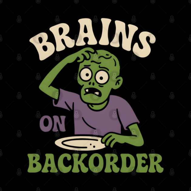 Brains on Backorder Funny Zombie Halloween Humor Graphic by MakerMind8.2