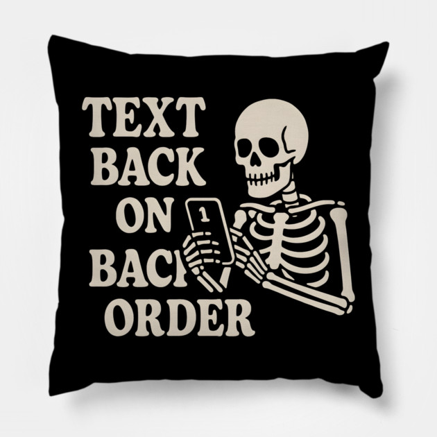Text Back on Backorder Skeleton Humor Quote Graphic Pillow by MakerMind8.2