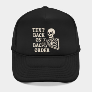 Text Back on Backorder Skeleton Humor Quote Graphic Hat
