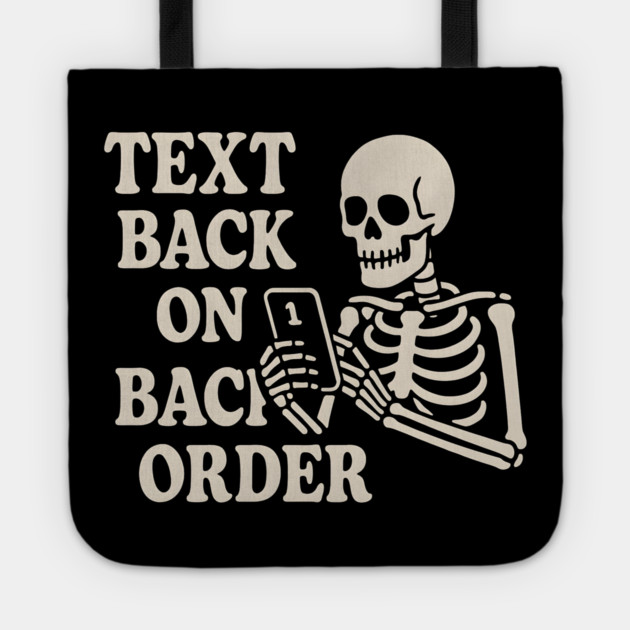 Text Back on Backorder Skeleton Humor Quote Graphic Tote by MakerMind8.2