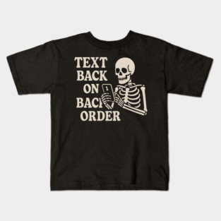 Text Back on Backorder Skeleton Humor Quote Graphic Kids T-Shirt
