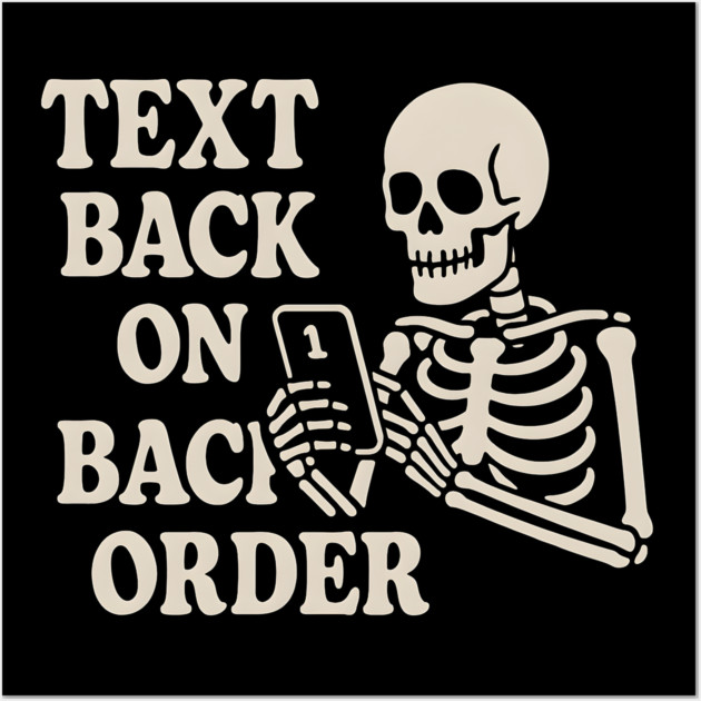 Text Back on Backorder Skeleton Humor Quote Graphic Wall Art by MakerMind8.2
