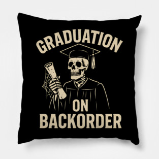 Graduation on Backorder Funny Skeleton Student Graphic Pillow