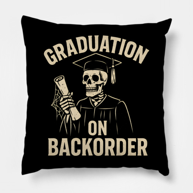 Graduation on Backorder Funny Skeleton Student Graphic Pillow by MakerMind8.2