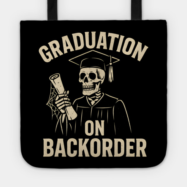 Graduation on Backorder Funny Skeleton Student Graphic Tote by MakerMind8.2