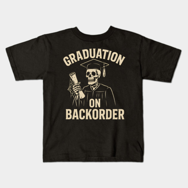 Graduation on Backorder Funny Skeleton Student Graphic Kids T-Shirt by MakerMind8.2