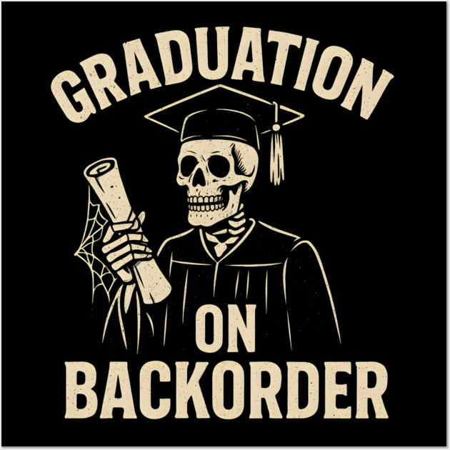 Graduation on Backorder Funny Skeleton Student Graphic Wall Art by MakerMind8.2