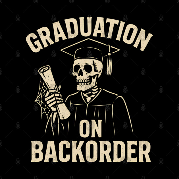 Graduation on Backorder Funny Skeleton Student Graphic by MakerMind8.2