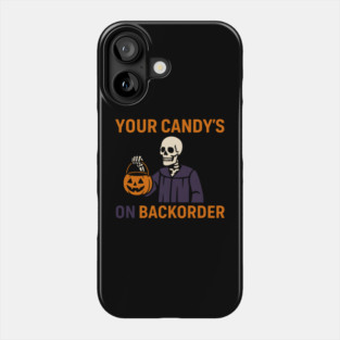 Your Candy’s on Backorder Funny Halloween Skeleton Graphic Phone Case