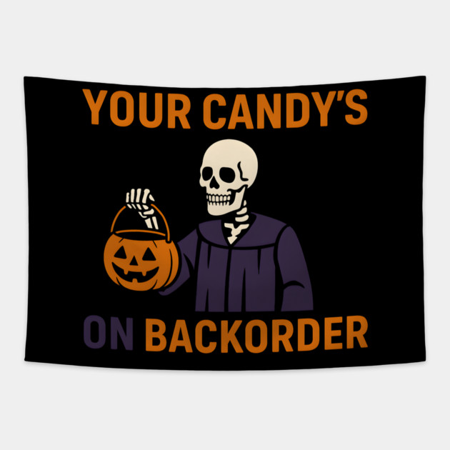 Your Candy’s on Backorder Funny Halloween Skeleton Graphic Tapestry by MakerMind8.2