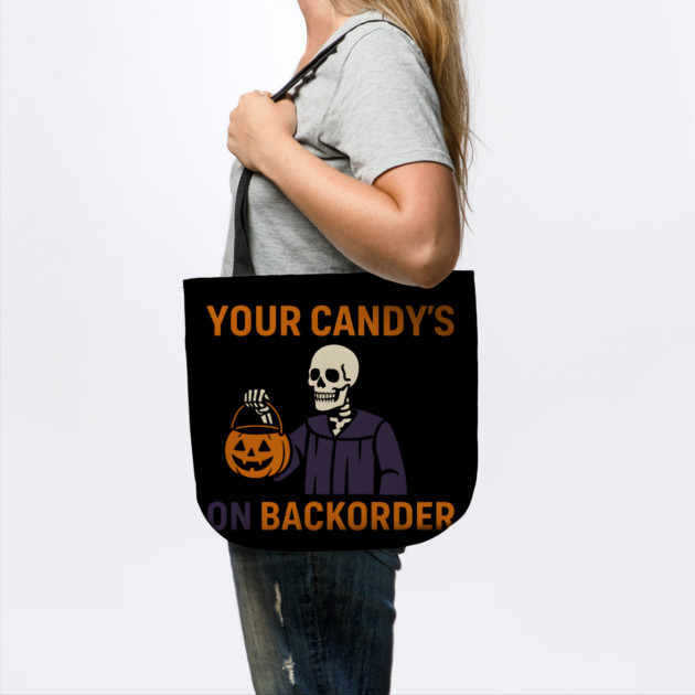 Your Candy’s on Backorder Funny Halloween Skeleton Graphic by MakerMind8.2