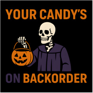 Your Candy’s on Backorder Funny Halloween Skeleton Graphic Posters and Art