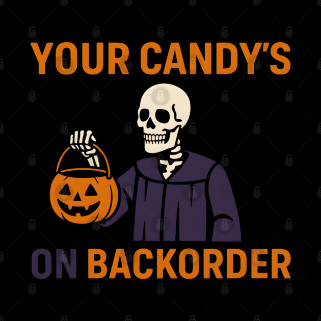 Your Candy’s on Backorder Funny Halloween Skeleton Graphic by MakerMind8.2