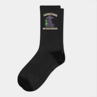 Abductions on Backorder Funny Alien UFO Humor Graphic Socks
