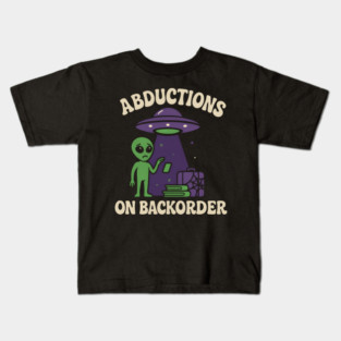 Abductions on Backorder Funny Alien UFO Humor Graphic Kids T-Shirt