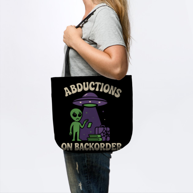 Abductions on Backorder Funny Alien UFO Humor Graphic by MakerMind8.2