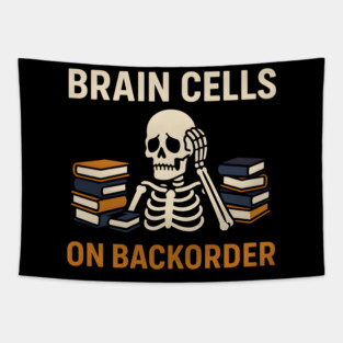 Brain Cells on Backorder Skeleton Study Humor Quote Graphic Tapestry