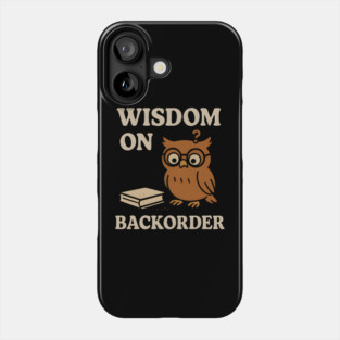 Wisdom on Backorder Funny Owl Quote Graphic Phone Case