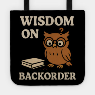 Wisdom on Backorder Funny Owl Quote Graphic Tote