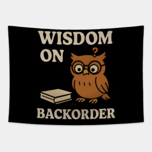 Wisdom on Backorder Funny Owl Quote Graphic Tapestry