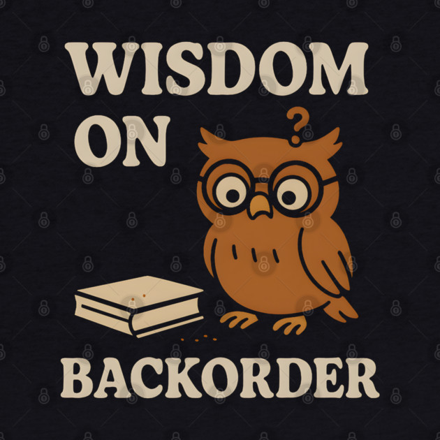 Wisdom on Backorder Funny Owl Quote Graphic by MakerMind8.2