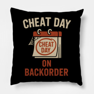 Cheat Day on Backorder Funny Fitness Food Humor Graphic Pillow