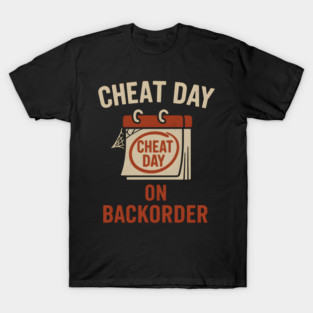 Cheat Day on Backorder Funny Fitness Food Humor Graphic T-Shirt
