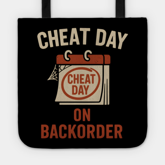 Cheat Day on Backorder Funny Fitness Food Humor Graphic Tote by MakerMind8.2