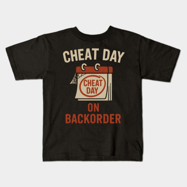 Cheat Day on Backorder Funny Fitness Food Humor Graphic Kids T-Shirt by MakerMind8.2