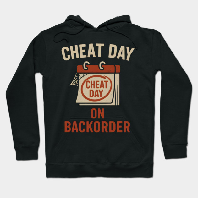 Cheat Day on Backorder Funny Fitness Food Humor Graphic Hoodie by MakerMind8.2