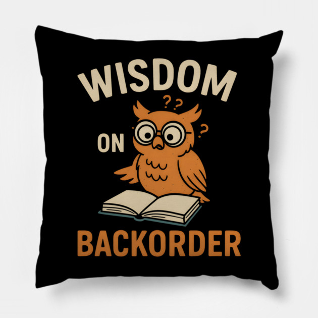 Wisdom on Backorder Funny Owl Book Quote Graphic Pillow by MakerMind8.2