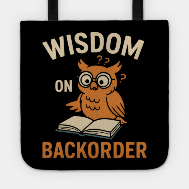 Wisdom on Backorder Funny Owl Book Quote Graphic Tote by MakerMind8.2