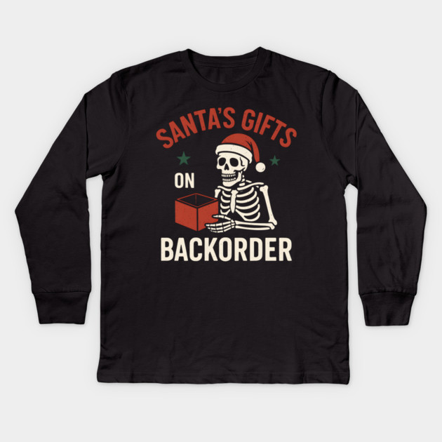Santa’s Gifts on Backorder Funny Skeleton Christmas Graphic Kids Long Sleeve T-Shirt by MakerMind8.2